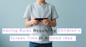 Having-rules-regarding-childrens-screen-time-is-a-good-idea.jpg