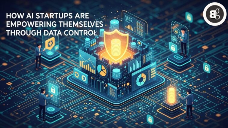 How AI Startups Are Empowering Themselves Through Data Control