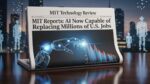 MIT reports AI now capable of replacing millions of U.S. jobs