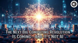 The Next Big Computing Revolution Is Coming—And It’s Not AI