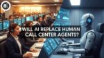 Will AI Replace Human Call Center Agents