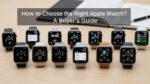 How to Choose the Right Apple Watch