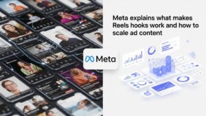 Meta explains what makes Reels hooks work and how to scale ad content