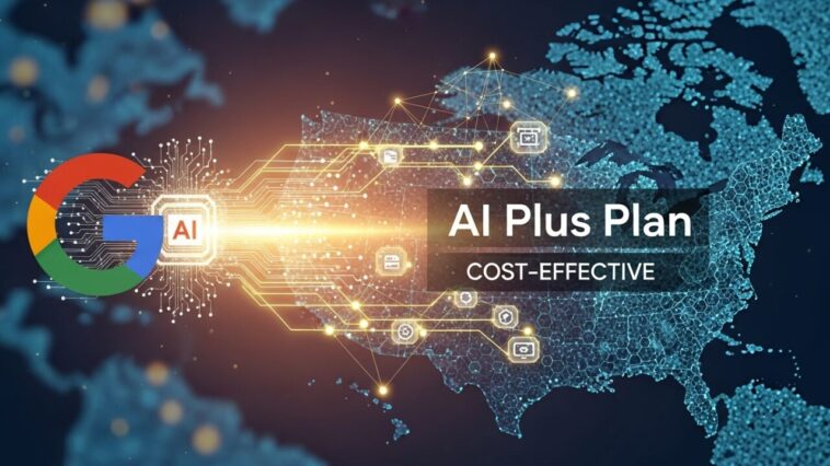 Google Rolls Out Its Cost-Effective AI Plus Plan to the U.S. and Other Markets