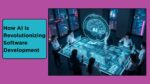 How-AI-Is-Revolutionizing-Software-Development