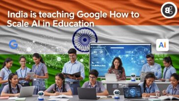 India is teaching Google How to Scale AI in Education