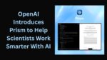 OpenAI Introduces Prism to Help Scientists Work Smarter With AI