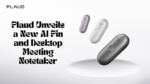 Plaud Unveils a New AI Pin and Desktop Meeting Notetaker