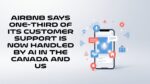 Airbnb says one-third of its customer support is now handled by AI in the Canada and US