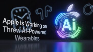 Apple Is Working on Three New AI-Powered Wearables