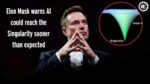 Elon Musk warns AI could reach the Singularity sooner than expected