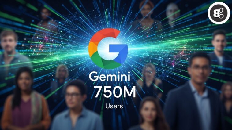 Google’s Gemini App Crosses 750 Million Monthly Users