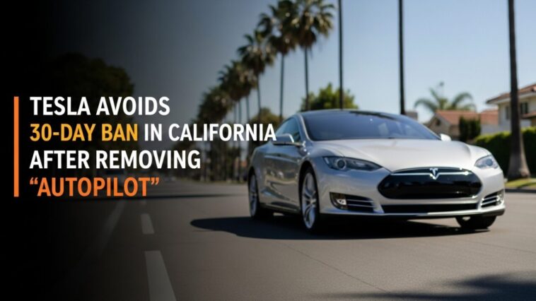Tesla Avoids 30-Day Ban in California After Removing “Autopilot”
