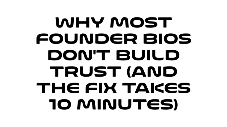 Why Most Founder Bios Don’t Build Trust (And the Fix Takes 10 Minutes)