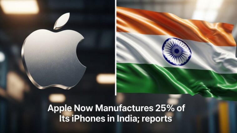 Apple Now Manufactures 25% of Its iPhones in India