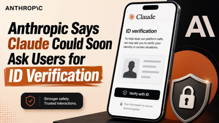 Anthropic Says Claude Could Soon Ask Users for ID Verification