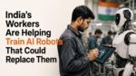 India’s Workers Are Helping Train AI Robots That Could Replace Them