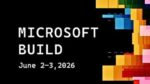 Microsoft Build 2026 focuses on AI, cloud tools, Windows PCs