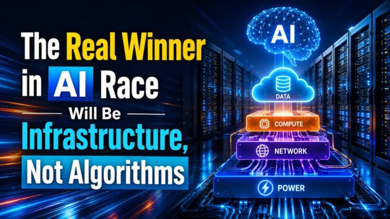 The Real Winner in AI Race Will Be Infrastructure, Not Algorithms