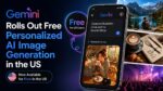 Gemini Rolls Out Free Personalized AI Image Generation in the US