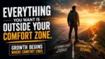 Everything You Want Is Outside Your Comfort Zone. Growth Begins Where Comfort Ends