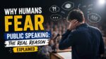 Why Humans Fear Public Speaking