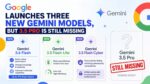 Google Launches Three New Gemini Models, Skips 3.5 Pro