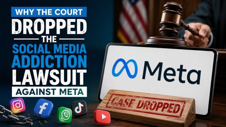 Why the Court Dropped the Social Media Addiction Lawsuit Against Meta