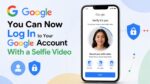 You Can Now Log In to Your Google Account With a Selfie Video