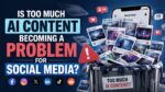 Is Too Much AI Content Becoming a Problem for Social Media?