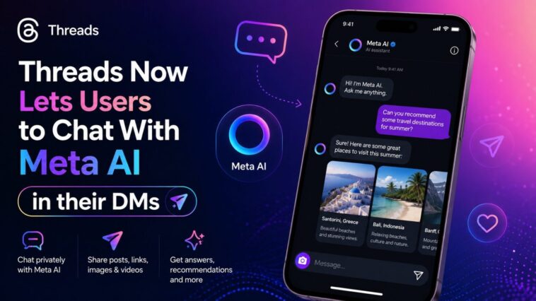 Threads Now Lets Users to Chat With Meta AI in theirs DMs