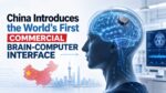 China Introduces the World's First Commercial Brain-Computer Interface