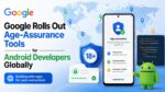 Google Rolls Out Age-Assurance Tools for Android Developers Globally