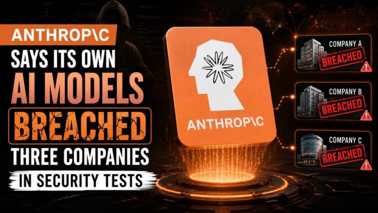 Anthropic Claude Breached 3 Systems During Security Tests