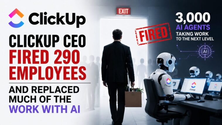 ClickUp CEO Fired 290 Employees and Replaced Much of the Work With AI