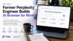 Former-Perplexity-Engineer-Builds-AI-Browser-for-Work