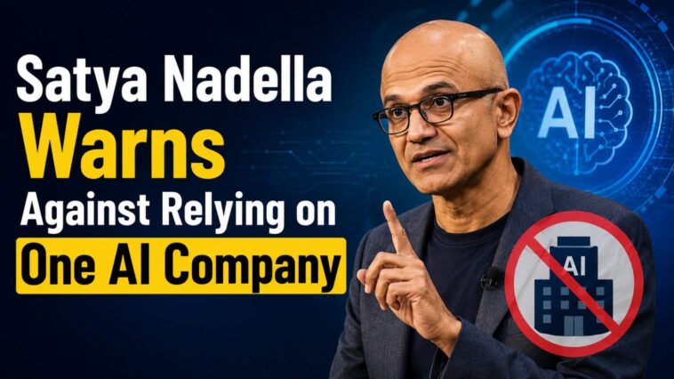 Satya-Nadella-Warns-Against-Relying-on-One-AI-Company