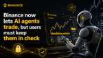 Binance now lets AI agents trade, but users must keep them in check