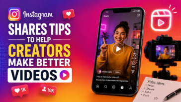 Instagram shares new tips for creating better videos