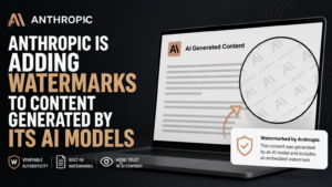 Anthropic is adding watermarks to content generated by its AI models