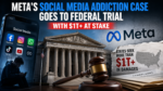 Meta’s social media addiction case goes to federal trial with $1T+ at stake