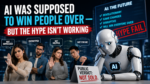 AI was supposed to win people over but the hype isn’t working