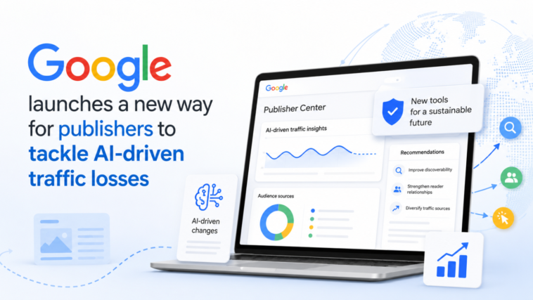 Google launches a new way for publishers to tackle AI-driven traffic losses