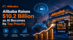 Alibaba Raises $10.2 Billion as AI Becomes Its Top Priority
