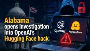 Alabama opens investigation into OpenAI's Hugging Face hack