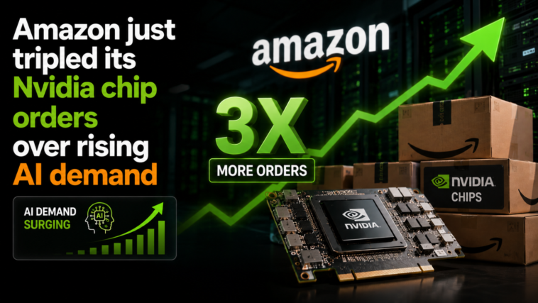 Amazon just tripled its Nvidia chip orders over rising AI demand