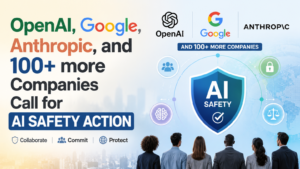 OpenAI, Google, Anthropic, and 100 other Companies Call for AI Safety Action