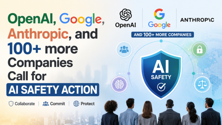 OpenAI, Google, Anthropic, and 100 other Companies Call for AI Safety Action