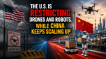 The U.S. Is Restricting Drones and Robots, While China Keeps Scaling Up