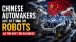 Chinese Automakers Are Betting on Robots as the Next Big Business